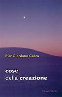 Cose della creazione di Pier Giordano Cabra edito da Queriniana