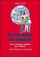 Benvenuti in Italia! Corso di lingua italiana per stranieri di Marina Bi edito da Bignami