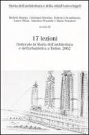 Diciassette lezioni. Dottorato in Storia dell'architettura e dell'urbanistica a Torino, 2002 edito da Franco Angeli