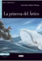 La princesa del Artico. Con CD Audio di Carmelo Valero Planas edito da Black Cat-Cideb