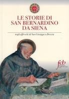 Le storie di san Bernardino da Siena. Negli affreschi di San Giuseppe a Brescia di Alberto Vaglia edito da Fondazione Civiltà Bresciana