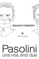 Pasolini. Una vita, anzi due di Ascanio Celestini edito da Laterza