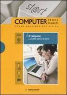 Il computer. Concetti di base. ECDL. Con DVD e CD-ROM vol.1 edito da Mondadori Informatica