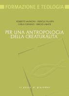 Per una antropologia della creaturalità di Roberto Mancini, Fabiola Falappa, Carla Canullo edito da Il Pozzo di Giacobbe
