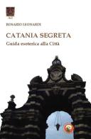 Catania segreta. Guida esoterica alla città di Rosario Leonardi edito da Tipheret