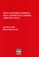 Profili economico-aziendali per il governo delle aziende turistiche locali di Carmine Viola, Marco Benvenuto edito da RIREA