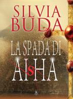 La spada di Aisha di Silvia Buda edito da Mjm Editore