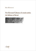 Fra Giovanni Colonna e la storia antica da Adriano ai Severi di Rino Modonutti edito da CLEUP