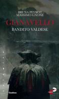 Gianavello. Bandito valdese di Bruna Peyrot, Massimo Gnone edito da Claudiana