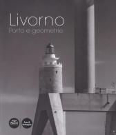 Livorno. Porto e geometrie. Ediz. illustrata edito da Pacini Editore