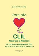 Into the heart of CLIL. Materials & methods. Un corso sulla metodlogia CLIL per la scuola secondaria superiore di Y.L. Teresa Ting edito da Centro Editoriale e Librario