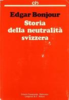 Storia della neutralità svizzera di Edgar Bonjour edito da Casagrande