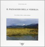 Il paesaggio della Versilia di Franco Bellato, Mario Tobino, Andrea Emiliani edito da Pacini Editore