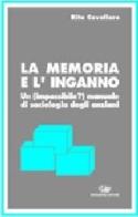 La memoria e l'inganno. Un manuale di sociologia degli anziani di Rita Cavallaro edito da Bonanno