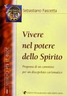 Vivere nel potere dello Spirito. Sussidio per le guide vol.1 di Sebastiano Fascetta edito da Servizi RnS