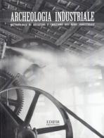 Archeologia industriale. Metodologie di recupero e fruizione del bene industriale. Atti del Convegno (Prato, 16-17 giugno 2000) edito da EDIFIR