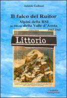 Il falco del Ruitor. Alpini della RSI in difesa della Valle d'Aosta di Aristide Galliani edito da Lo Scarabeo (Milano)