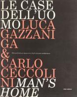 Le case dell'uomo-Men's homes: Luca Gazzaniga, Carlo Ceccolini. Otto architetture domestiche edito da CLEAN