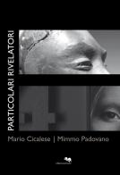Particolari rivelatori di Mimmo Padovano, Mario Cicalese edito da Liberodiscrivere edizioni