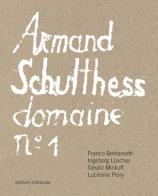 Armand Schulthess domaine. Ediz. multilingue vol.1 edito da Sottoscala