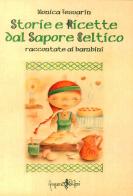 Storie e ricette dal sapore celtico raccontate ai bambini di Monica Tessarin edito da Anguana Edizioni
