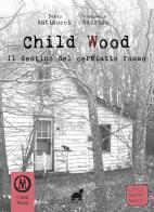 Child Wood. Il destino del cerbiatto rosso di Fabio Antinucci, Giampaolo Razzino edito da Tuga Edizioni