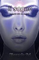Il sogno. Immagini della vita parallela di Riccardo Dri edito da Youcanprint