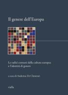Il genere dell'Europa. Le radici comuni della cultura europea e l'identità di genere edito da Viella