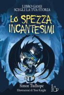 Lo spezzaincantesimi. Il cacciatore di ombre. Libro game vol.2 di Simon Tudhope edito da Il Castoro