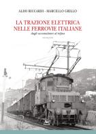 La trazione elettrica nelle ferrovie italane vol.1 di Aldo Riccardi, Marcello Grillo edito da Pegaso (Firenze)