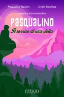 Pasqualino. Il sorriso di una stella di Pasqualino Esposito, Cinzia Ravallese edito da Pathos Edizioni