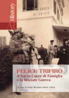 Felice Trifirò. Il sacro cuore di famiglia e la bestiale guerra edito da Ceccarelli