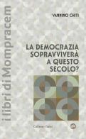 La democrazia sopravviverà a questo secolo? di Vannino Chiti edito da I Libri di Mompracem
