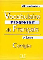 Vocabulaire progressif du français. Corrigé (Débutant) edito da CLE International
