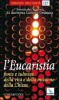 L' Eucaristia: fonte e culmine della vita e della missione della Chiesa. Lineamenta edito da Elledici