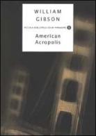American Acropolis di William Gibson edito da Mondadori