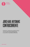 Controcorrente di Joris-Karl Huysmans edito da Mondadori