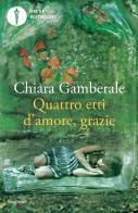 Quattro etti d'amore, grazie di Chiara Gamberale edito da Mondadori