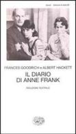 Il diario di Anne Frank. Riduzione teatrale di Frances Goodrich, Albert Hackett edito da Einaudi