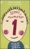 Sono il numero 1. Come mi sono divertito a diventare bravo in matematica! Ediz. illustrata di Anna Cerasoli edito da Feltrinelli