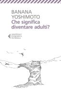 Che significa diventare adulti? di Banana Yoshimoto edito da Feltrinelli