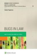 Bugs in law. Insetti e regole: dai campi alla tavola di Valeria Paganizza edito da CEDAM