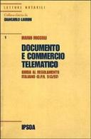Documento e commercio telematico. Guida al regolamento italiano (D.P.R. 513/97) di Mario Miccoli edito da Ipsoa