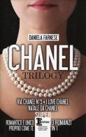Chanel trilogy: Via Chanel n°5-I love Chanel-Natale da Chanel di Daniela Farnese edito da Newton Compton Editori