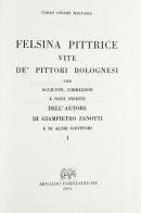Felsina pittrice. Vite de' pittori bolognesi di Carlo C. Malvasia edito da Forni