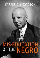 The mis-education of the negro di Carter Godwin Woodson edito da StreetLib