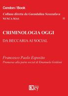 Criminologia oggi. Da Beccaria ai social di Francesco Paolo Esposito edito da Key Editore