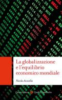 La globalizzazione e l'equilibrio economico mondiale di Nicola Acocella edito da Carocci