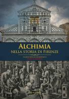 L' alchimia nella storia di Firenze di Video & Archeos edito da Press & Archeos