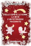 Stelle comete, le renne, la neve e un pettirosso macchiato di Maria Emanuela Fiori edito da Giovanelli Edizioni